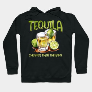 Tequila Cheape Than Therapy Funny Tequila Drinking Mexican Gift For Men Women Hoodie